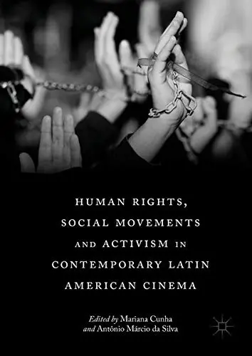 Cover of Human Rights, Social Movements and Activism in Contemporary Latin American Cinema