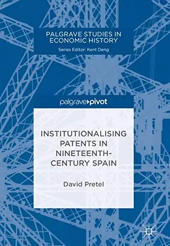 Cover of Institutionalising Patents in Nineteenth-Century Spain