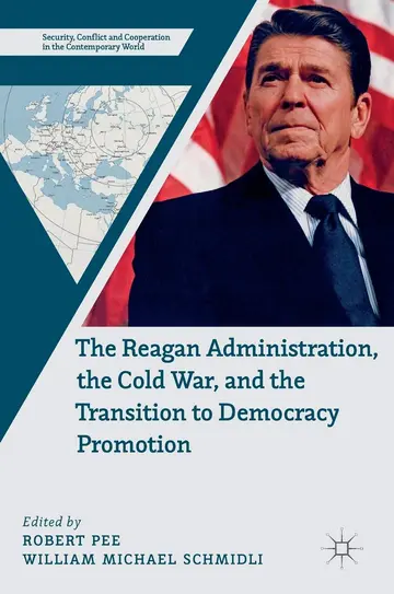 Cover of The Reagan Administration, the Cold War, and the Transition to Democracy Promotion