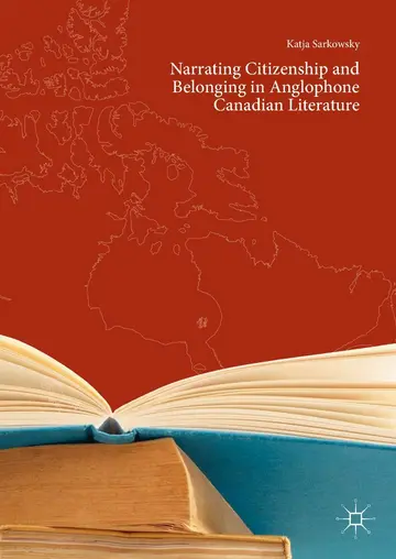 Cover of Narrating Citizenship and Belonging in Anglophone Canadian Literature
