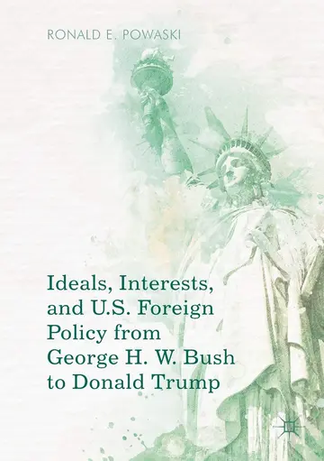 Cover of Ideals, Interests, and U.S. Foreign Policy from George H. W. Bush to Donald Trump
