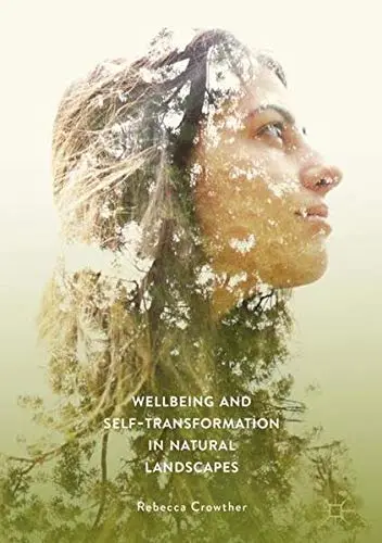 Cover of Wellbeing and Self-Transformation in Natural Landscapes