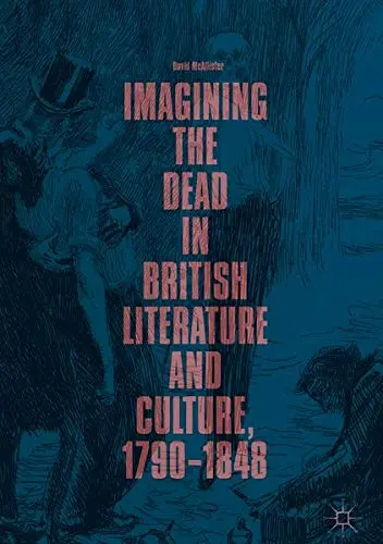 Cover of Imagining the Dead in British Literature and Culture, 1790–1848