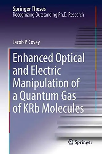 Cover of Enhanced Optical and Electric Manipulation of a Quantum Gas of KRb Molecules