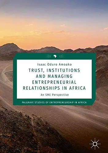 Cover of Trust, Institutions and Managing Entrepreneurial Relationships in Africa