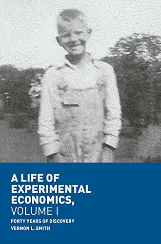 Cover of A Life of Experimental Economics, Volume I