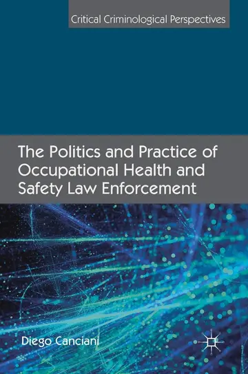 Cover of The Politics and Practice of Occupational Health and Safety Law Enforcement