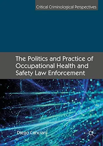 Cover of The Politics and Practice of Occupational Health and Safety Law Enforcement
