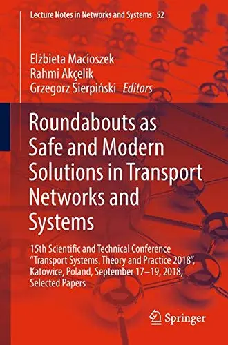 Cover of Roundabouts as Safe and Modern Solutions in Transport Networks and Systems