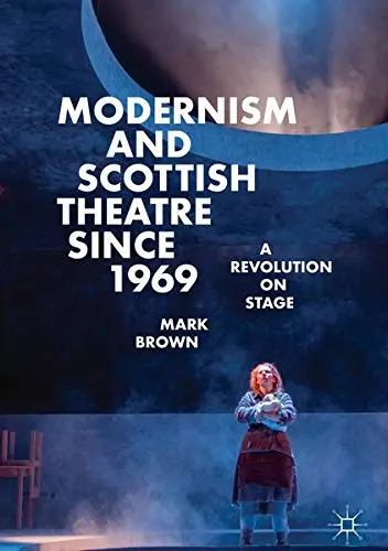 Cover of Modernism and Scottish Theatre since 1969