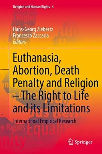 Cover of Euthanasia, Abortion, Death Penalty and Religion - The Right to Life and its Limitations