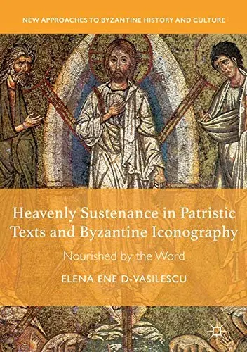 Cover of Heavenly Sustenance in Patristic Texts and Byzantine Iconography