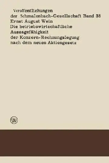 Cover of Die Betriebswirtschaftliche Aussagefähigkeit Der Konzern-Rechnungslegung Nach Dem Neuen Aktiengesetz