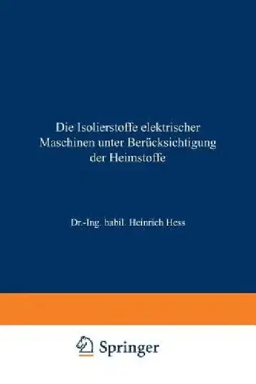 Cover of Die Isolierstoffe Elektrischer Maschinen Unter Berücksichtigung Der Heimstoffe