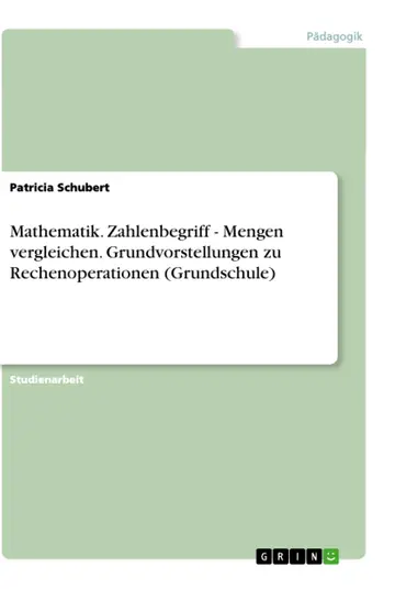 Cover of Mathematik. Zahlenbegriff - Mengen vergleichen. Grundvorstellungen zu Rechenoperationen