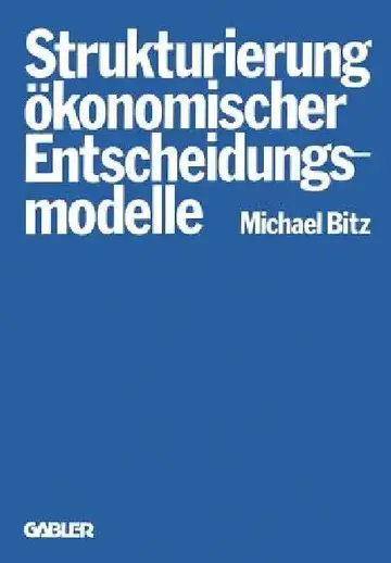 Cover of Die Strukturierung Ökonomischer Entscheidungsmodelle