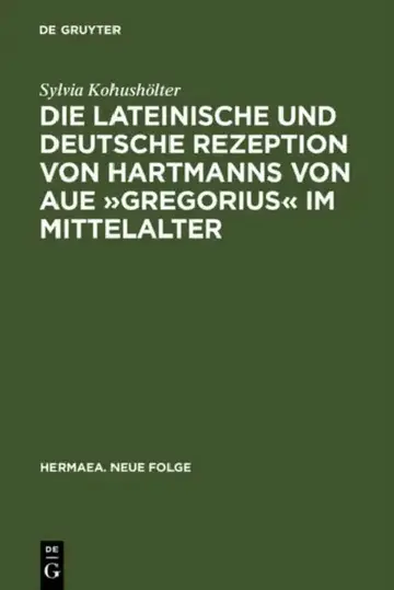 Cover of Die Lateinische Und Deutsche Rezeption Von Hartmanns Von Aue »Gregorius« Im Mittelalter