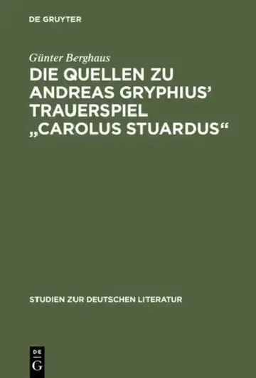 Cover of Die Quellen Zu Andreas Gryphius' Trauerspiel Carolus Stuardus