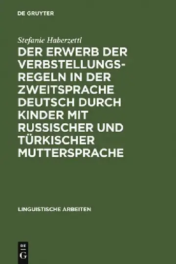 Cover of Der Erwerb Der Verbstellungsregeln in Der Zweitsprache Deutsch Durch Kinder Mit Russischer Und Türkischer Muttersprache