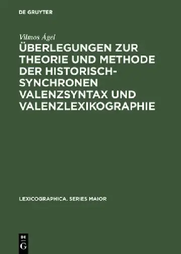 Cover of Überlegungen Zur Theorie Und Methode Der Historisch-Synchronen Valenzsyntax Und Valenzlexikographie