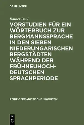 Cover of Vorstudien Für Ein Wörterbuch Zur Bergmannssprache in Den Sieben Niederungarischen Bergstädten Während Der Frühneuhochdeutschen Sprachperiode