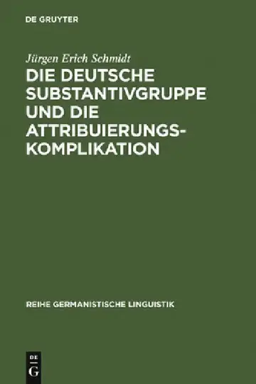 Cover of Die Deutsche Substantivgruppe Und Die Attribuierungskomplikation