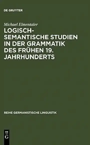 Cover of Logisch-semantische Studien in der Grammatik des frühen 19. Jahrhunderts
