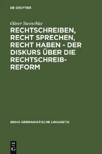 Cover of Rechtschreiben, Recht sprechen, recht haben - der Diskurs über die Rechtschreibreform