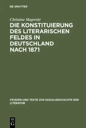 Cover of Die Konstituierung des literarischen Feldes in Deutschland nach 1871