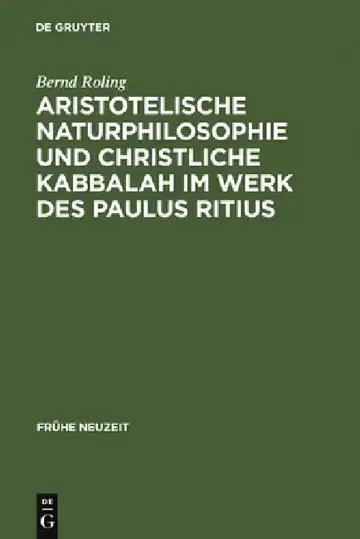 Cover of Aristotelische Naturphilosophie und christliche Kabbalah im Werk des Paulus Ritius