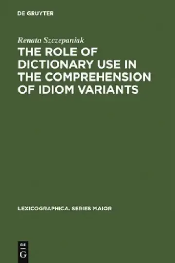 Cover of The Role of Dictionary Use in the Comprehension of Idiom Variants