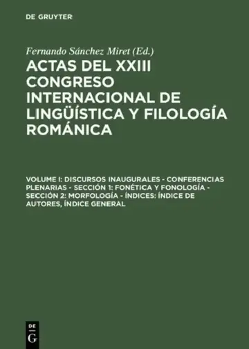 Cover of Actas del XXIII Congreso Internacional de Lingüística y Filología Románica, Volume I, Discursos inaugurales - Conferencias plenarias - Sección 1