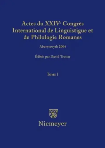 Cover of Actes Du XXIV Congrès International de Linguistique Et de Philologie Romanes. Tome I