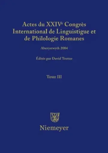 Cover of Actes Du XXIV Congrès International de Linguistique Et de Philologie Romanes. Tome III