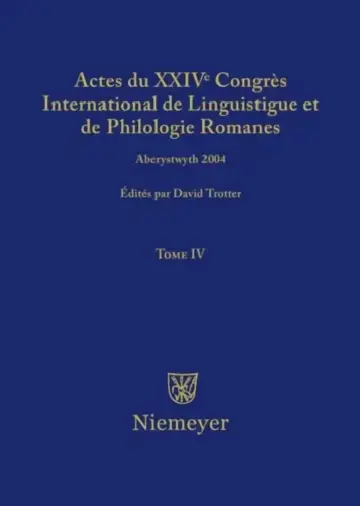 Cover of Actes Du XXIV Congrès International de Linguistique Et de Philologie Romanes. Tome IV