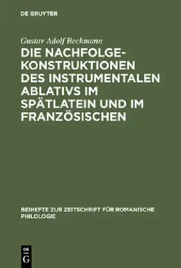 Cover of Die Nachfolgekonstruktionen des instrumentalen Ablativs im Spätlatein und im Französischen