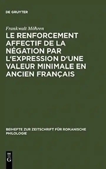 Cover of Le renforcement affectif de la négation par l'expression d'une valeur minimale en ancien français