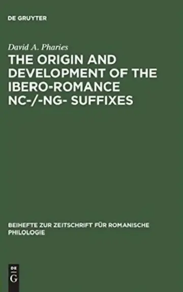 Cover of The Origin and Development of the Ibero-Romance -Nc-/-Ng- Suffixes