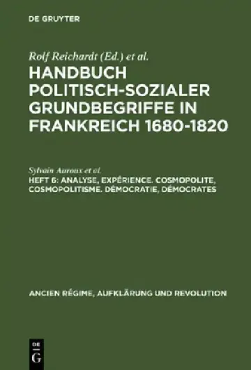 Cover of Handbuch politisch-sozialer Grundbegriffe in Frankreich 1680-1820, Heft 6, Analyse, Expérience. Cosmopolite, Cosmopolitisme. Démocratie, Démocrates