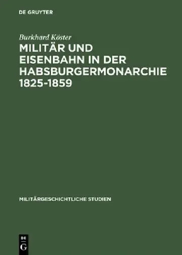 Cover of Militär Und Eisenbahn in Der Habsburgermonarchie 1825-1859