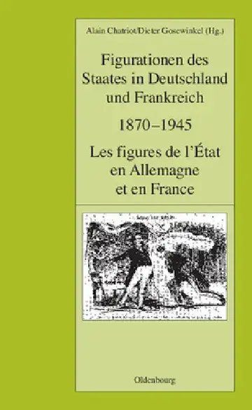 Cover of Figurationen Des Staates in Deutschland Und Frankreich 1870-1945. Les Figures de L'Etat En Allemagne Et En France