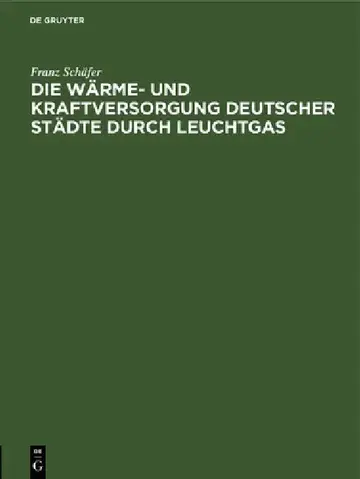 Cover of Die Wärme- Und Kraftversorgung Deutscher Städte Durch Leuchtgas
