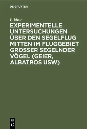 Cover of Experimentelle Untersuchungen Über Den Segelflug Mitten Im Fluggebiet Grosser Segelnder Vögel (Geier, Albatros Usw)