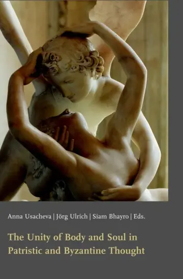 Cover of The Unity of Body and Soul in Patristic and Byzantine Thought