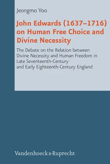 Cover of John Edwards, 1637-1716 on Human Free Choice and Divine Necessity
