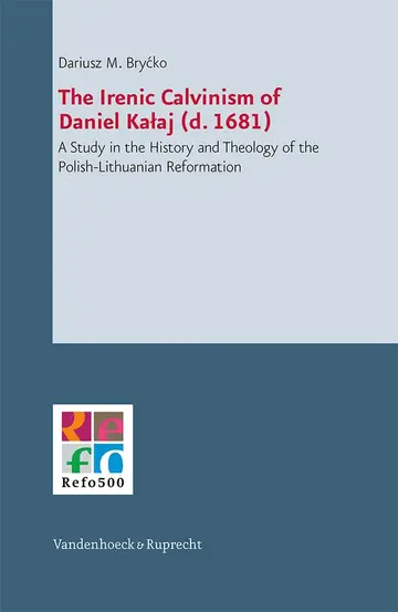 Cover of The Irenic Calvinism of Daniel Kalaj D. 1681