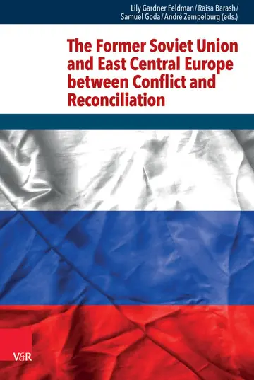 Cover of The Former Soviet Union and East Central Europe Between Conflict and Reconciliation