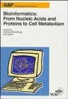 Cover of Bioinformatics-nucleic Acids Proteins to Cell Metabolism-GBF Monographs
