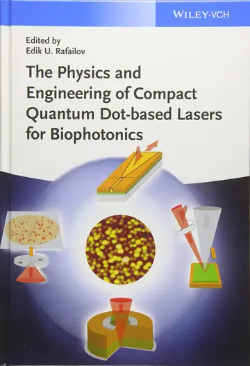 Cover of The Physics and Engineering of Compact Quantum Dot-Based Lasers for Biophotonics
