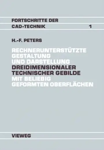 Cover of Rechnerunterstützte Gestaltung Und Darstellung Dreidimensionaler Technischer Gebilde Mit Beliebig Geformten Oberflächen